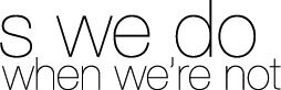 other things we do